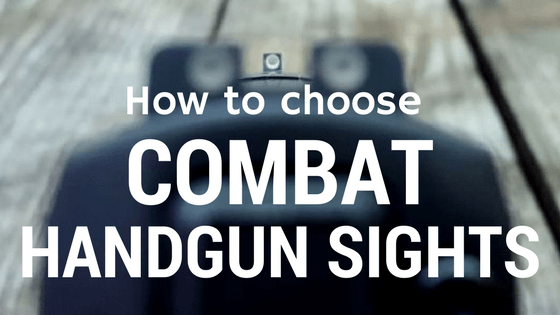 How to choose a combat handgun sight