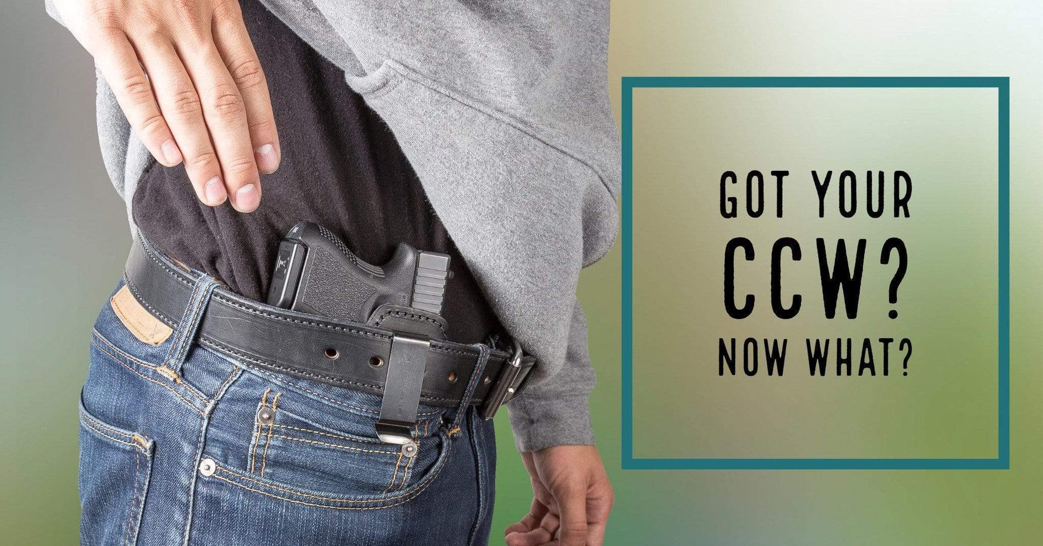 You just received your concealed carry license, now what?