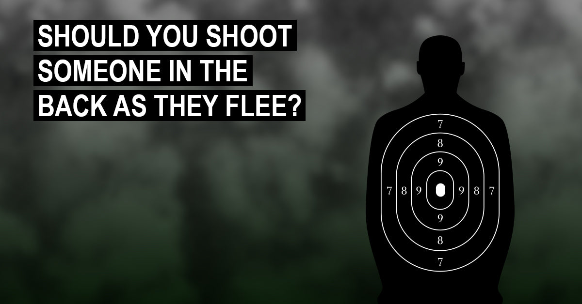 Should You Shoot Someone In The Back As They Flee? Relentless Tactical