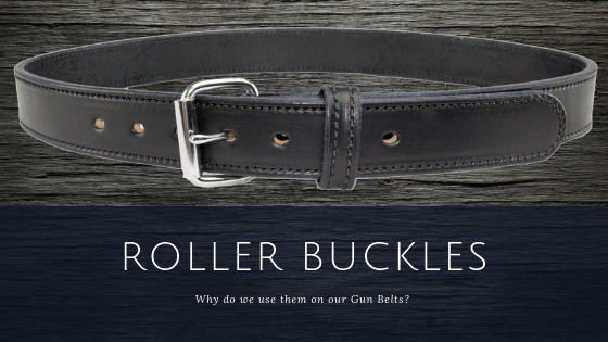 Why do we use a roller buckle on our gun belts?